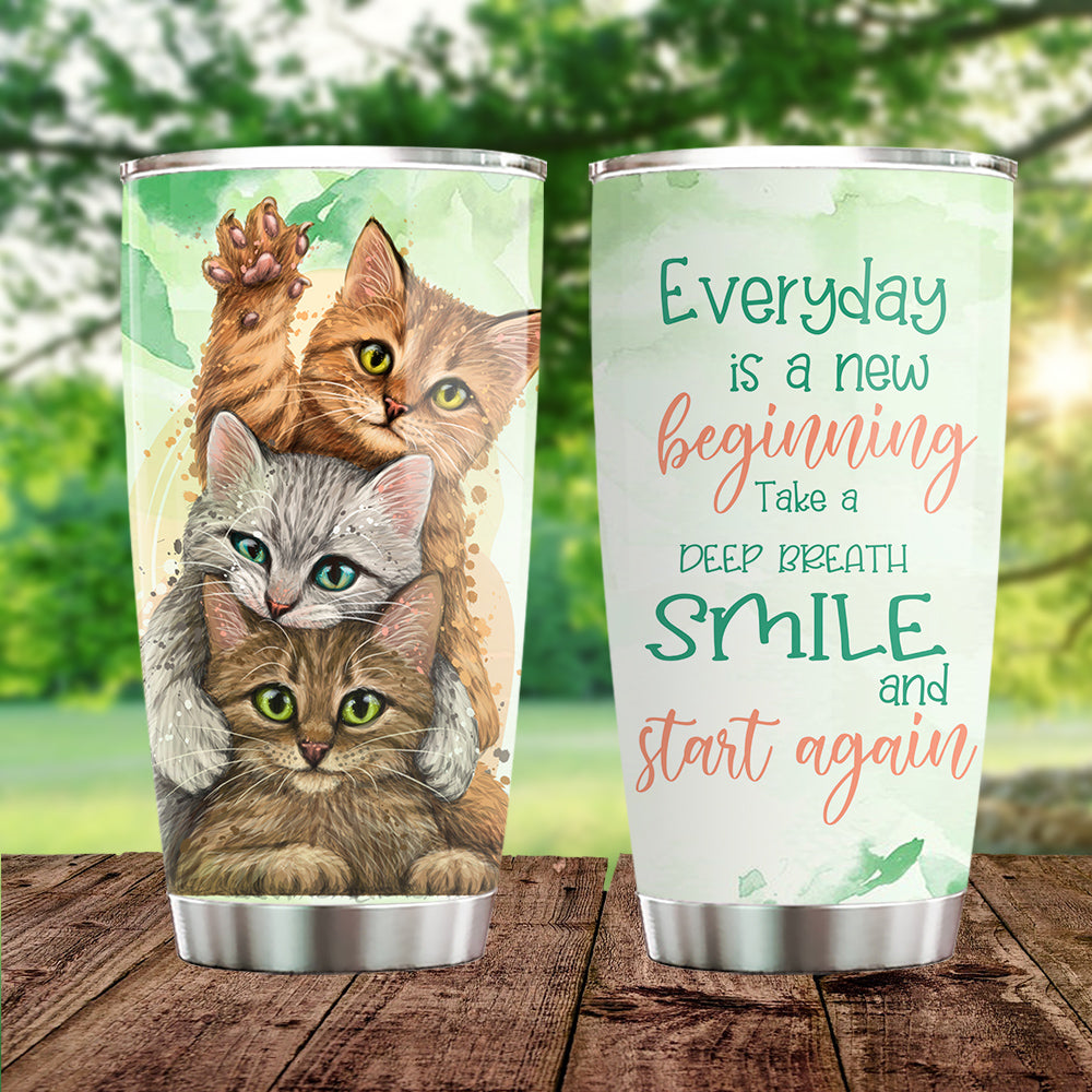Everyday Is A New Beginning Take A Deep Breath Cat Stainless Steel Tumbler